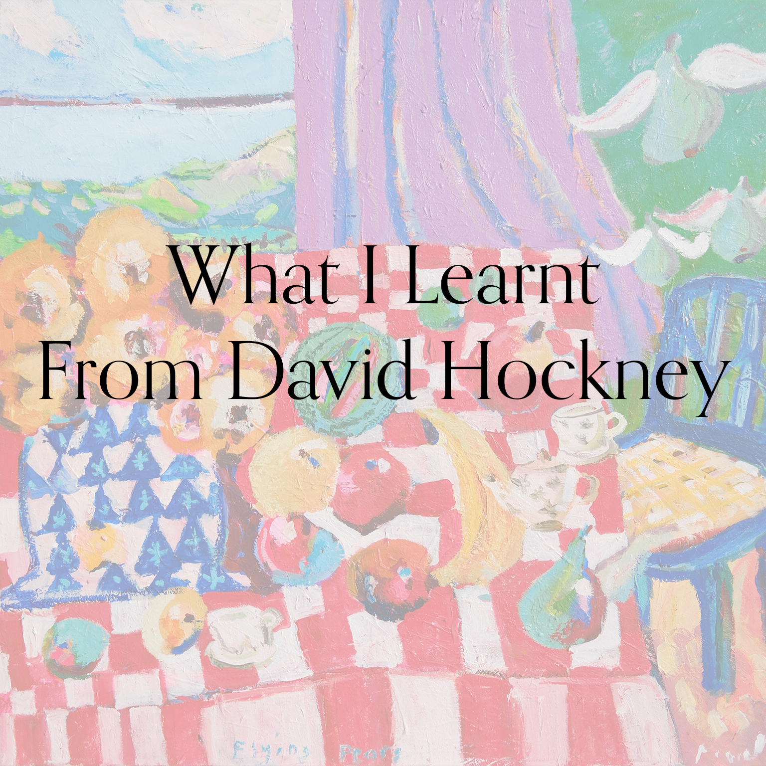 What I Learnt From David Hockney.png