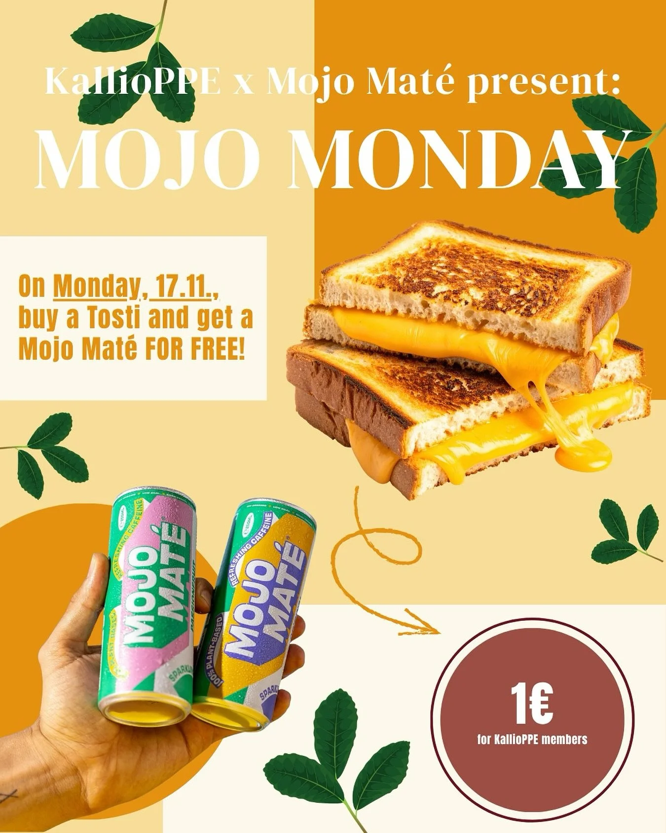 KallioPPE x Mojo Mat&eacute; presents: Mojo Monday!
Buy a tosti and get a Mojo Mat&eacute; for free 🌟
Only &euro;1 for KallioPPE members 🫶