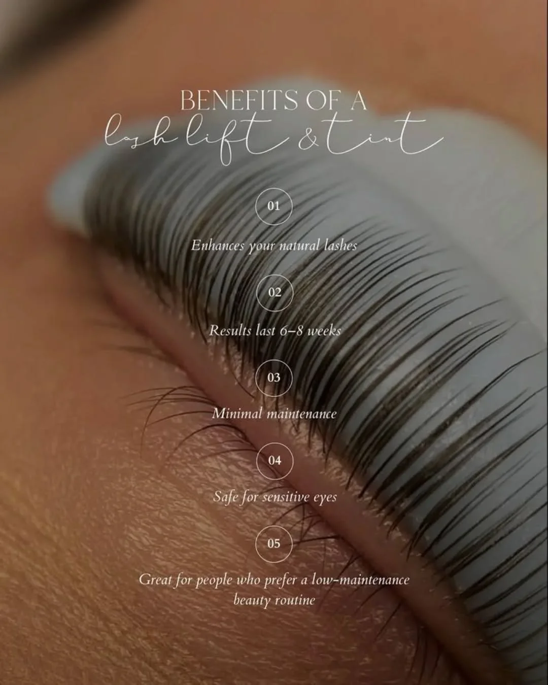 A lash lift &amp; tint is one of those treatments that quietly does a lot.

By lifting the natural lash at the root and adding depth with a tint, the eyes look brighter, more open, and more defined &mdash; without extensions or daily mascara.

During