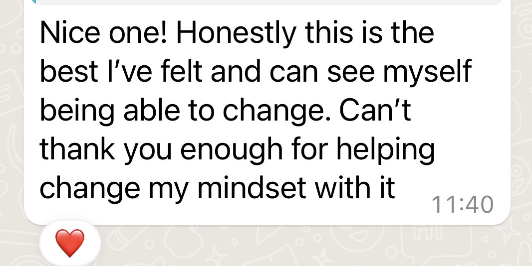 Screenshot of a message saying, "Nice one! Honestly this is the best I’ve felt and can see myself being able to change. Can’t thank you enough for helping change my mindset with it" followed by a red heart emoji.