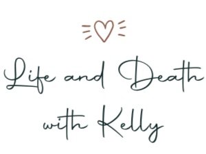 Life and Death with Kelly