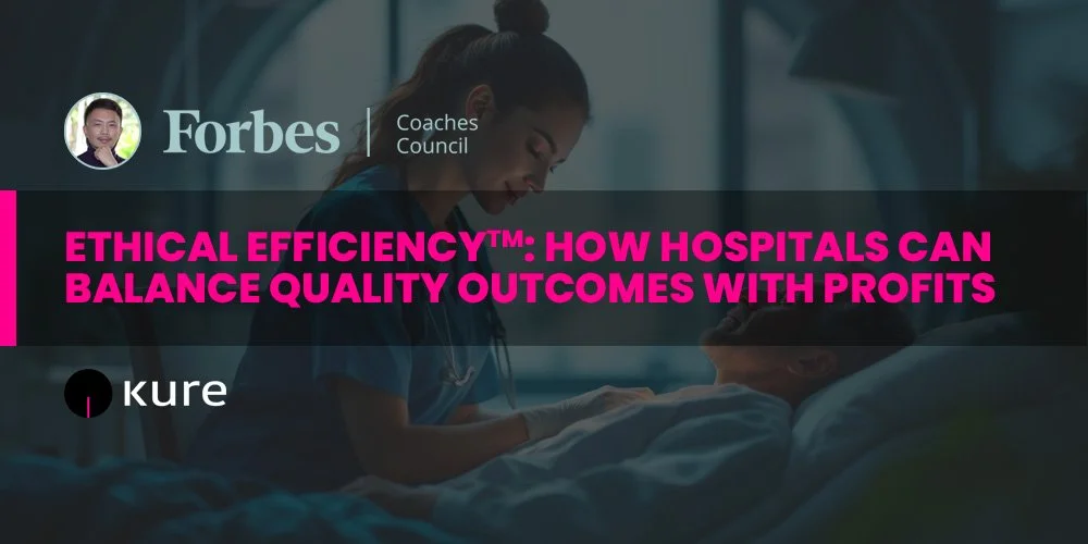 Ethical Efficiency™: How Hospitals Can Balance Quality Outcomes With Profits