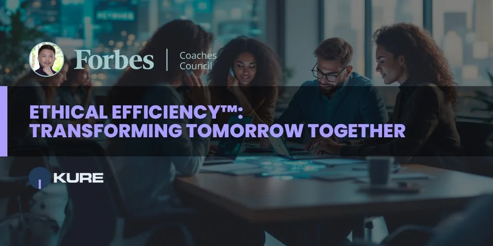 Ethical Efficiency™: Transforming Tomorrow Together