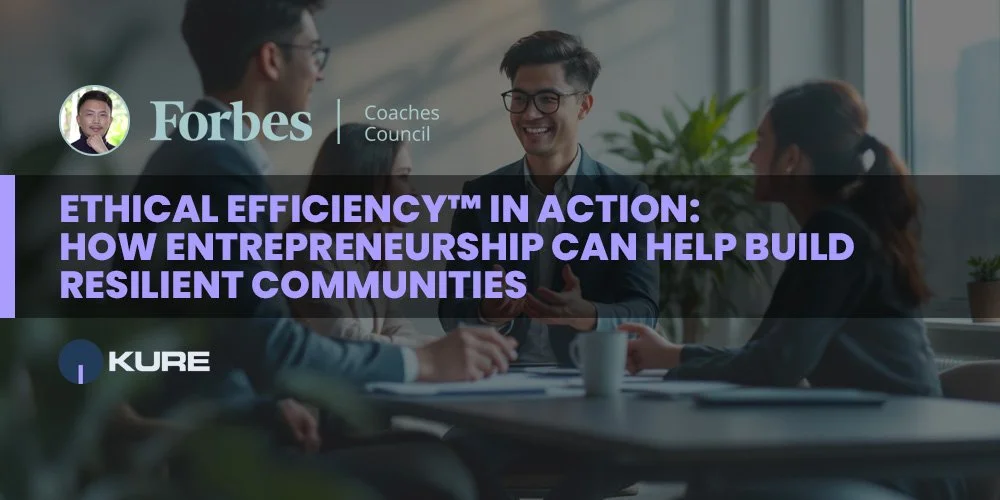 Ethical Efficiency™ In Action: How Entrepreneurship Can Help Build Resilient Communities