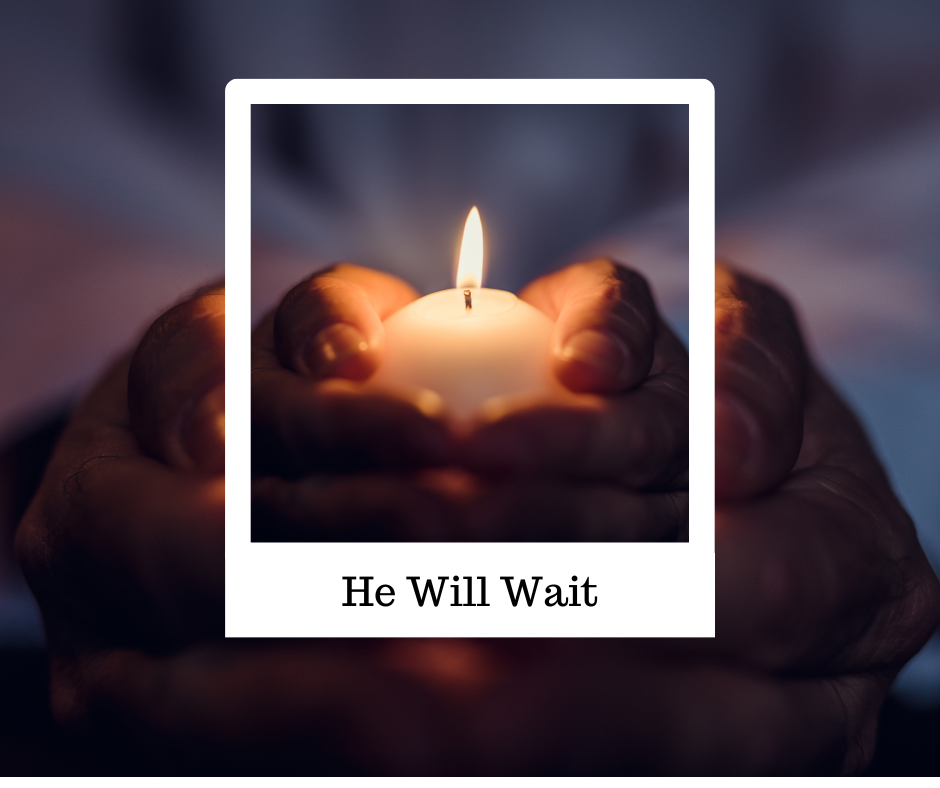 He Will Wait