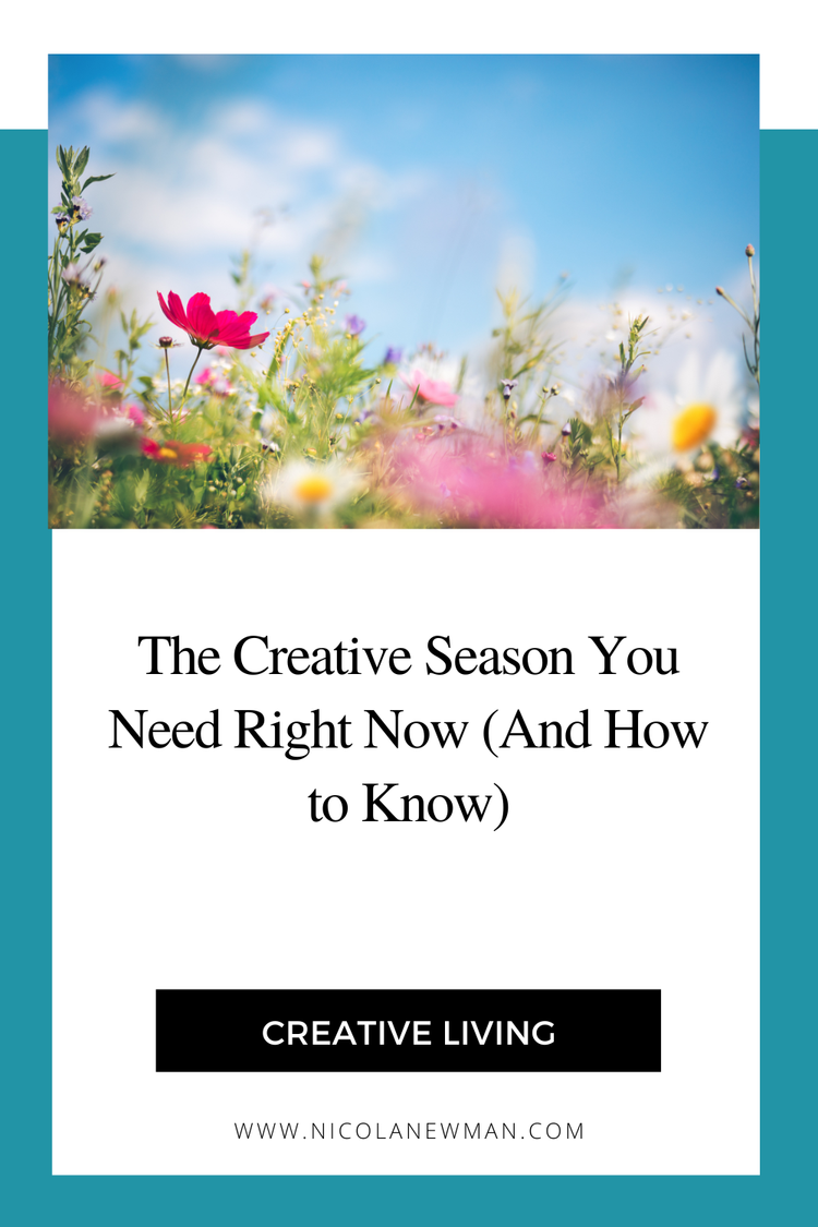 The Creative Season You Need Right Now (And How to Know) — Nicola Newman