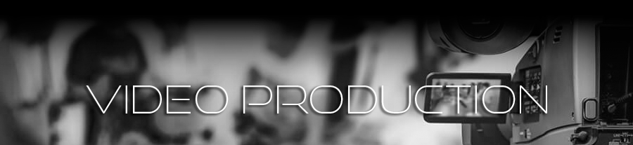 Black and white image of video camera equipment with the text 'Video Production' overlayed.