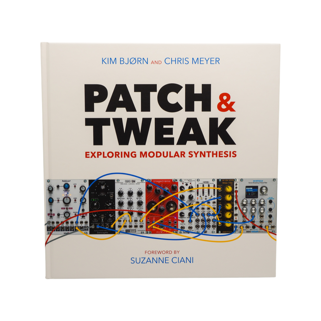Patch & Tweak Exploring Modular Synthesis book by Kim Bjørn and Chris Meyer.png