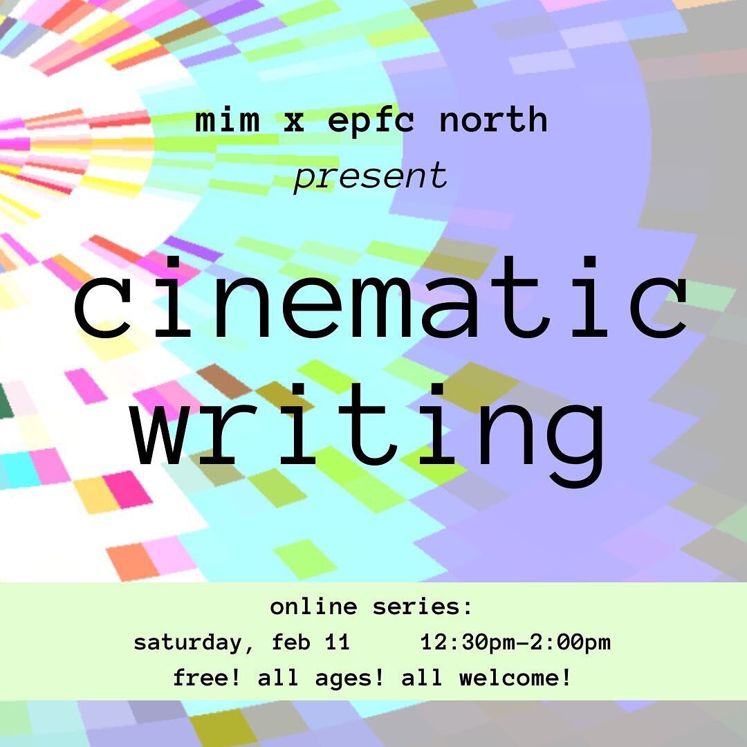 💗hi humans of Instagram, we are back with a new iteration of cinematic writing💗

✨Explore the multifold relationship between writing and filmmaking with @epfcnorth residents mim collective!✨

This free, all ages workshop invites participants to go 