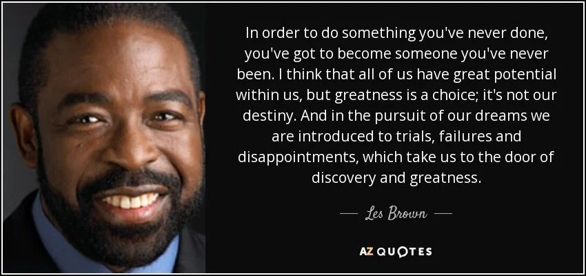 quote-in-order-to-do-something-you-ve-never-done-you-ve-got-to-become-someone-you-ve-never-les-brown-131-85-79.jpg