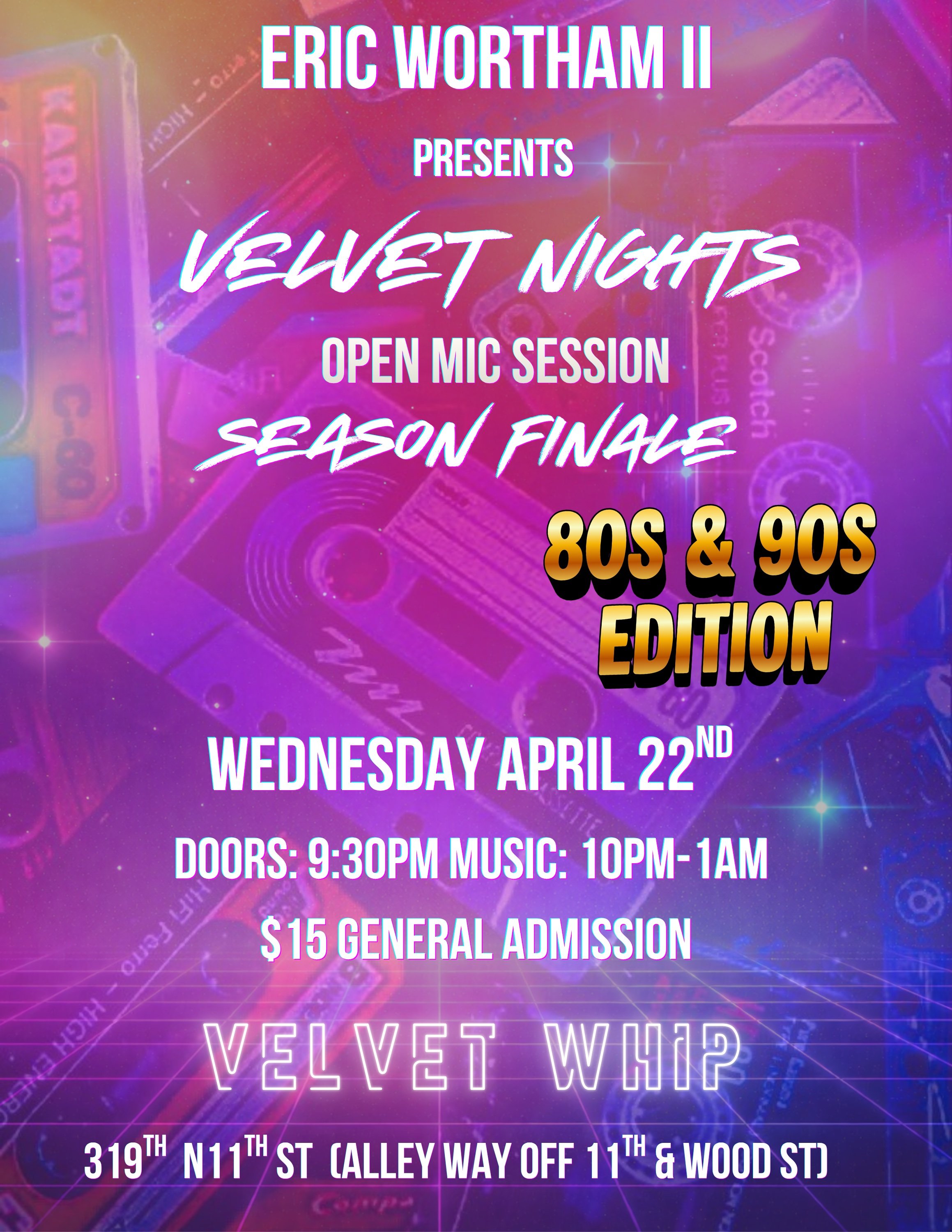 ERIC WORTHAM II PRESENTS- VELVET NIGHTS OPEN MIC SESSION (SEASON FINALI) 4/22 10P-1AM 
