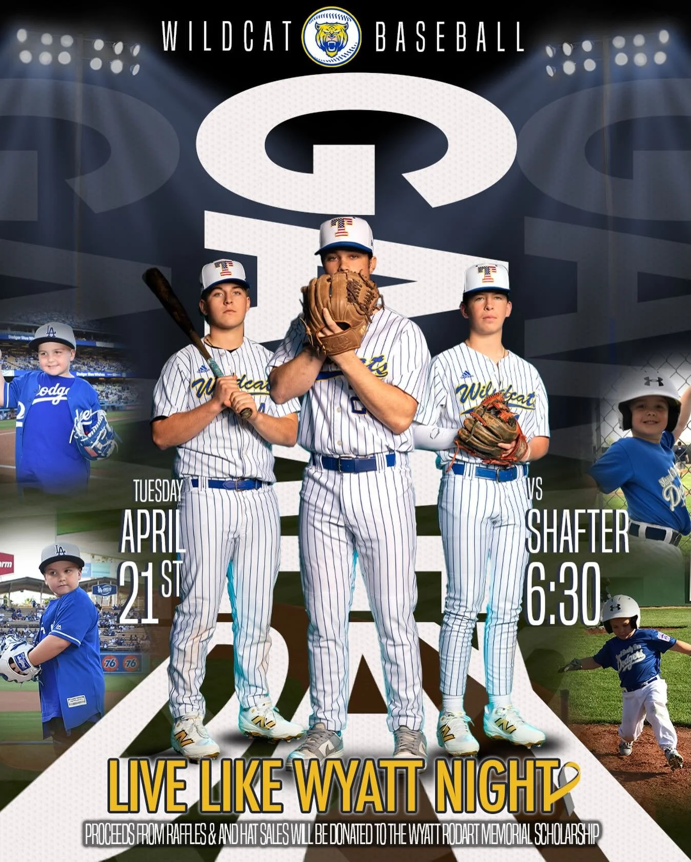 Gameday
#LiveLikeWyatt Night

Your Wildcats face off against the Shafter Generals for our annual #LiveLikeWyatt Night. First pitch 6:30 PM. There will be plenty of great items in the raffle, with all proceeds going towards the Wyatt Rodart Memorial S