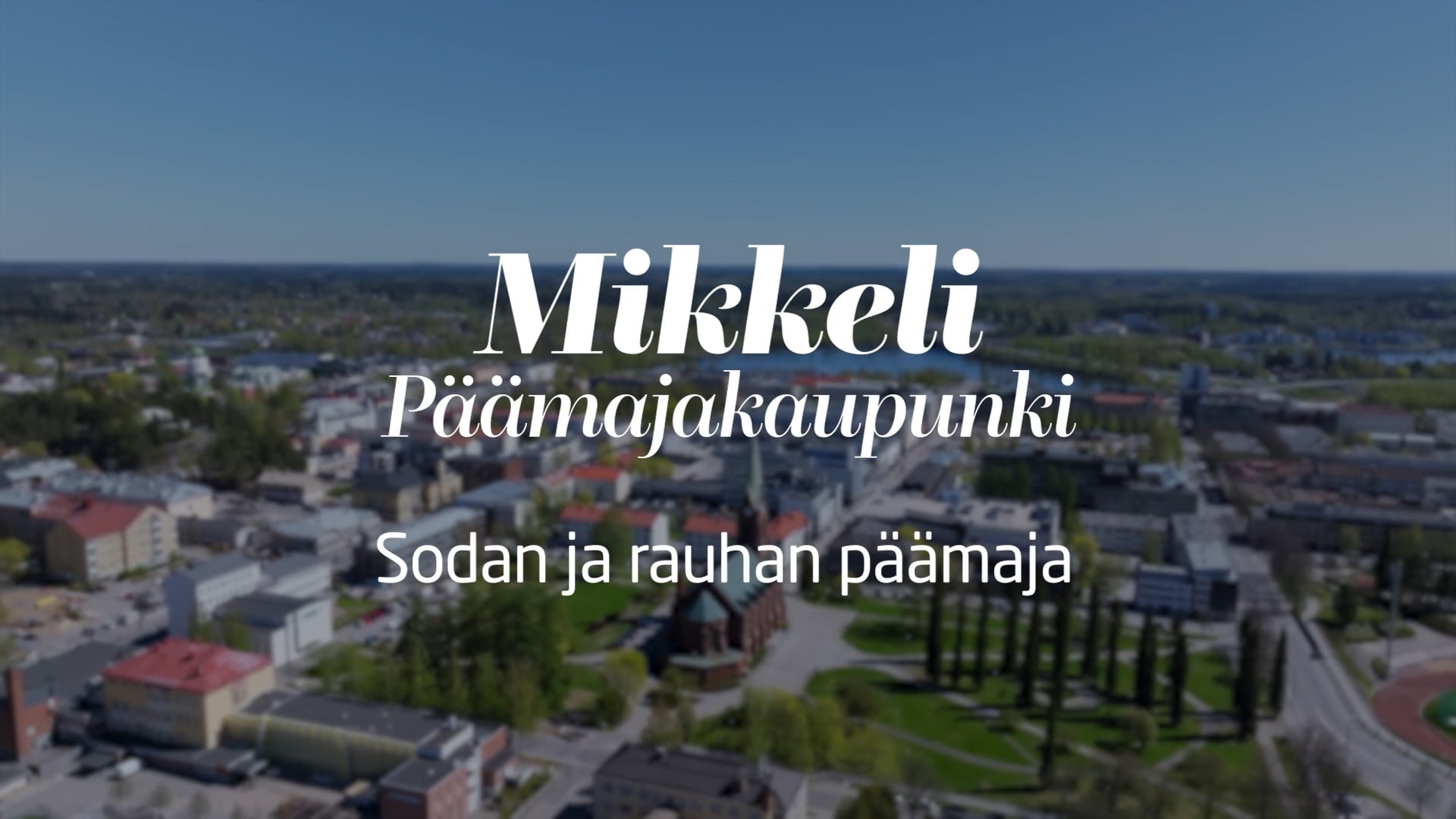 Mikkeli - Päämajakaupunki