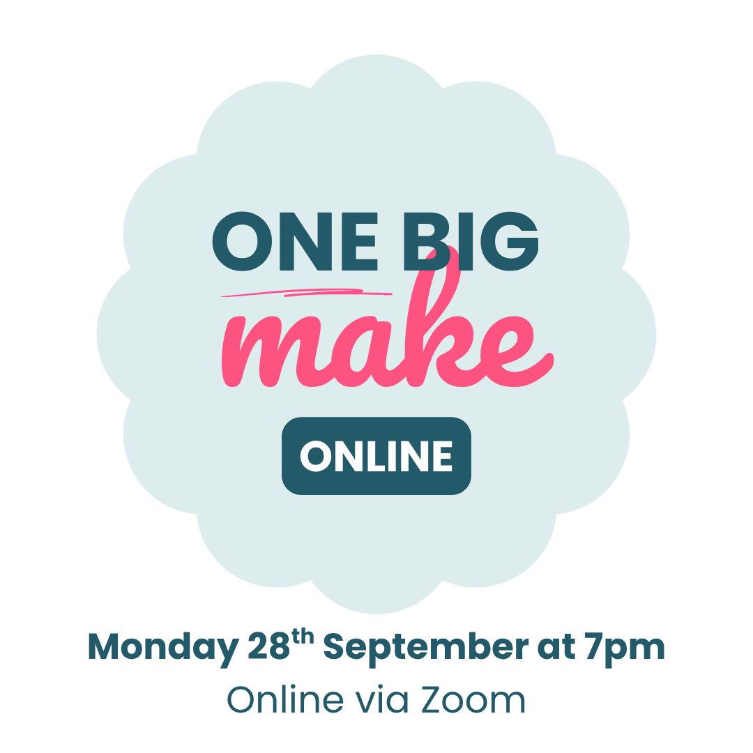 ONE BIG MAKE  online craft event (via Zoom) on Monday 28th September at 7pm