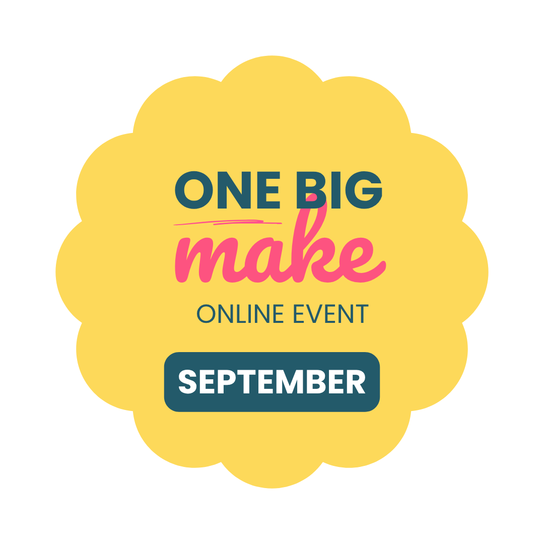 ONE BIG MAKE  online craft event - September