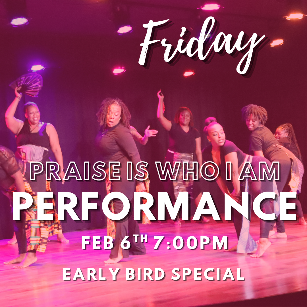 Friday 2/6 Praise Performance --Early Bird--