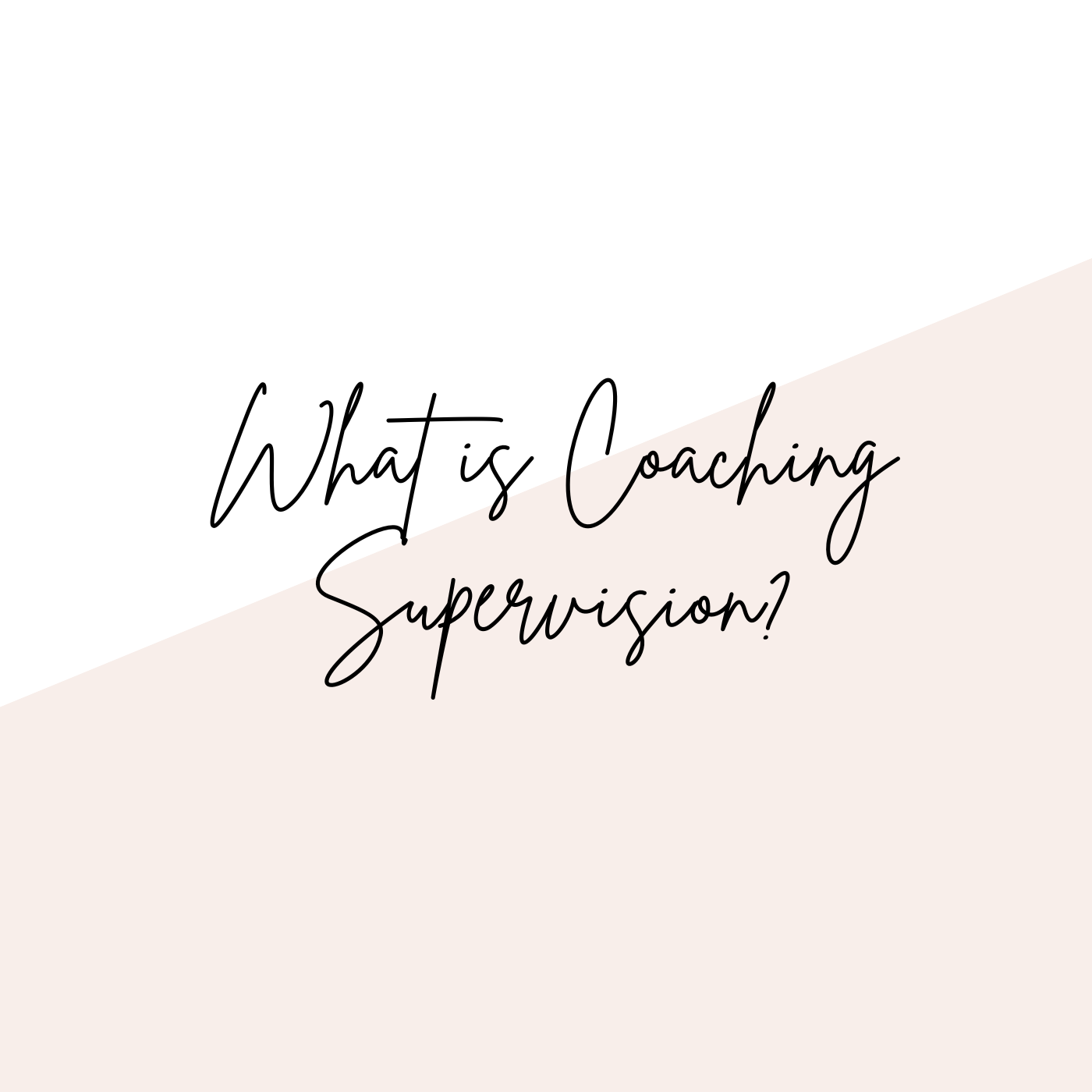 What is Coaching Supervision? 