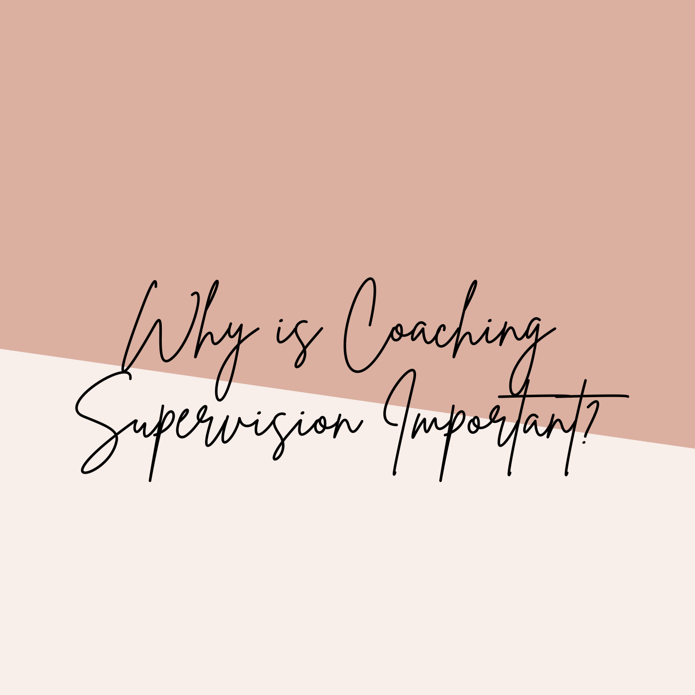 Why is Coaching Supervision  important? 