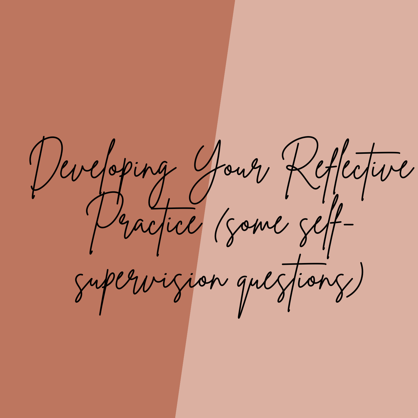Developing your reflective practice (Some self-supervision questions)