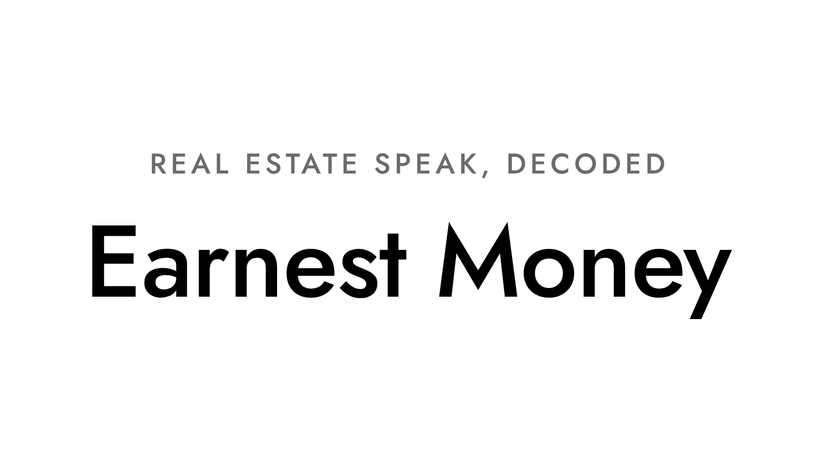 Earnest Money: Your Good-Faith Deposit, Explained