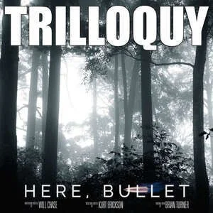 Trilloquy podcast: Here, Bullet 
