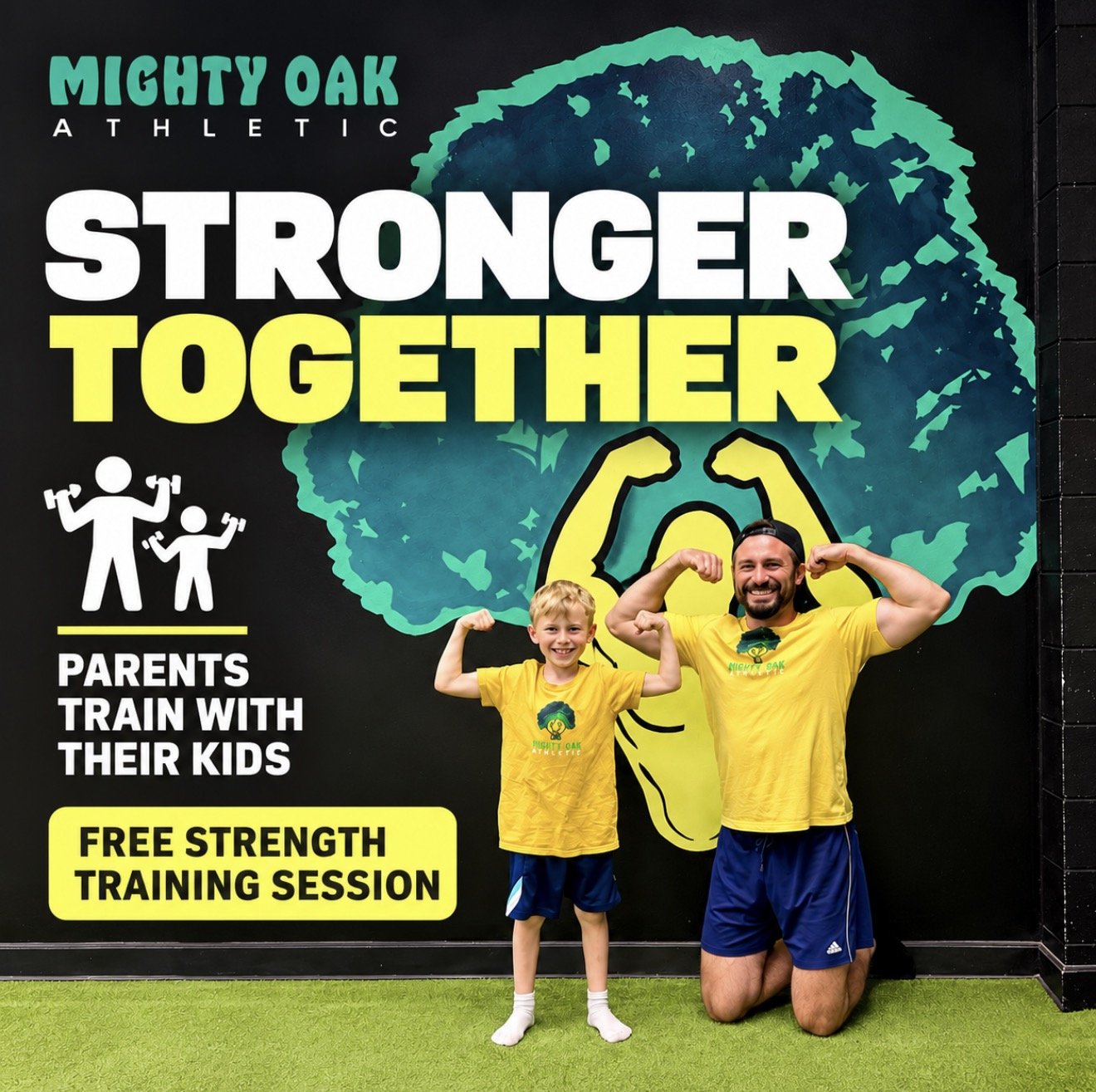 A father and his young son flex side by side in yellow Mighty Oak Athletic shirts in front of the gym's green oak mural. Text reads "Stronger Together — Parents Train With Their Kids — Free Strength Training Session."