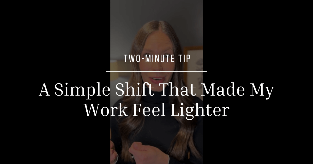 A Simple Shift That Made My Work Feel Lighter