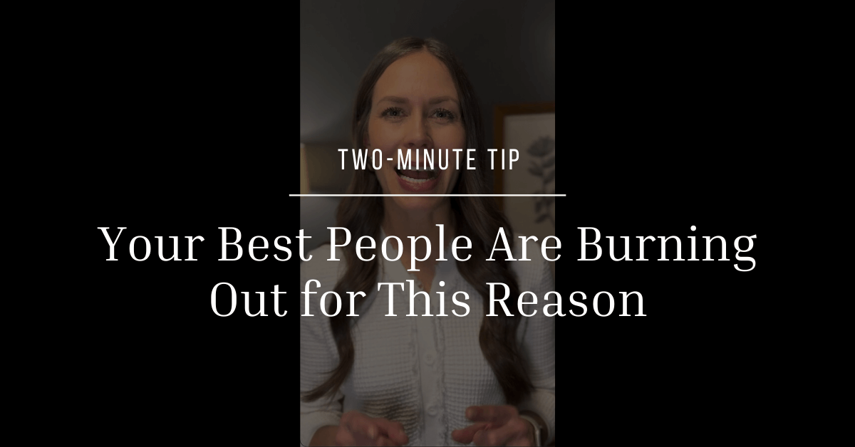 Your Best People Are Burning Out for This Reason