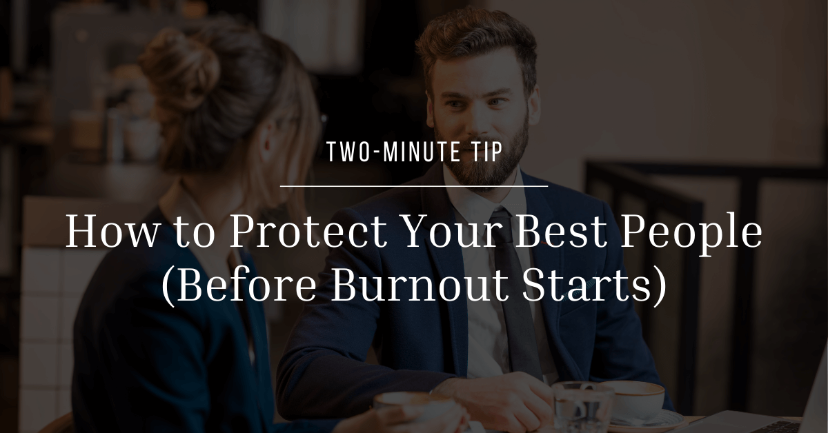 How to Protect Your Best People (Before Burnout Starts)
