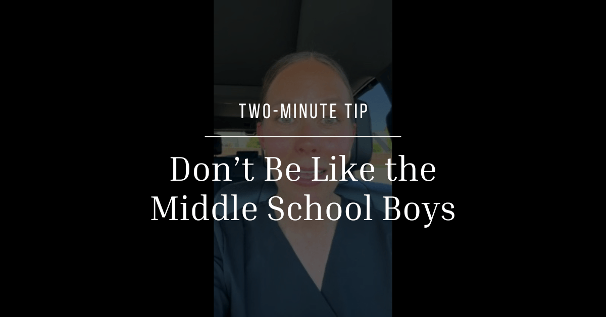 Don’t Be Like the Middle School Boys