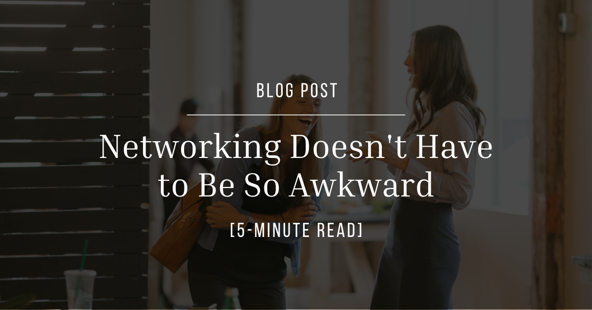 Networking Doesn’t Have to Be So Awkward