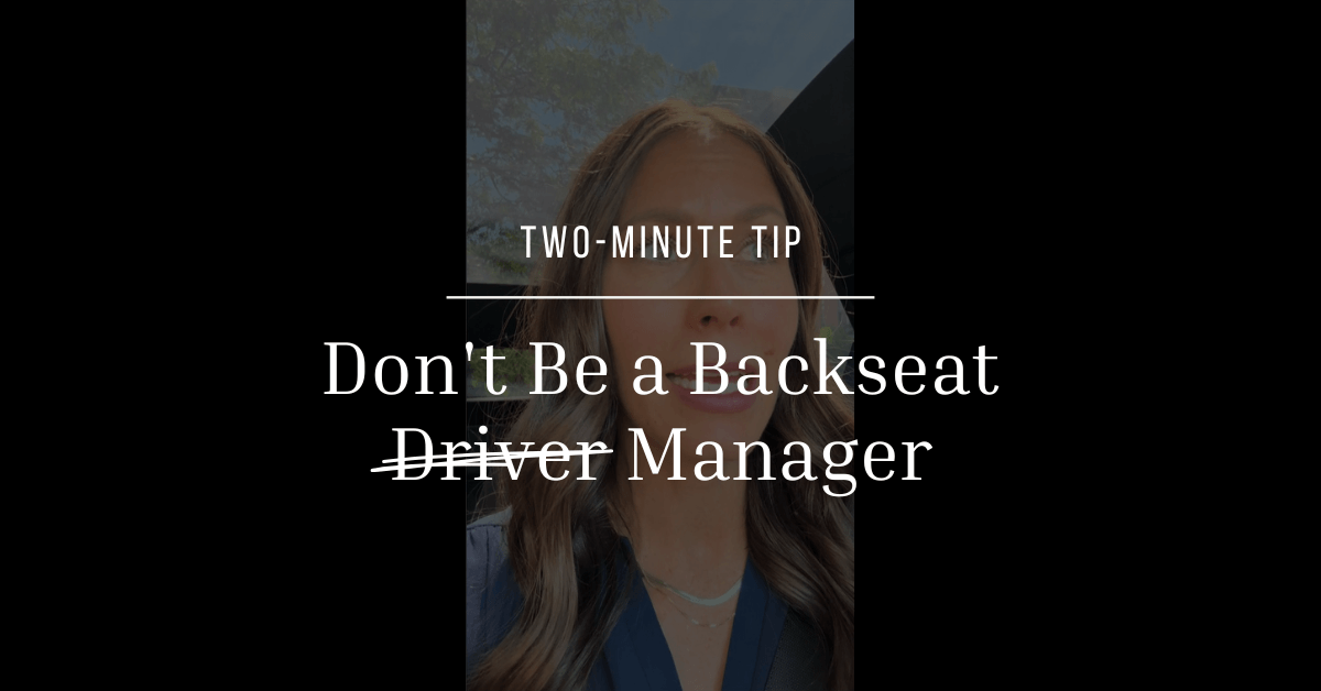 Don’t Be a Backseat Manager