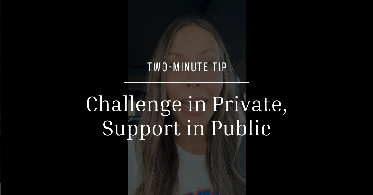 Challenge in Private, Support in Public