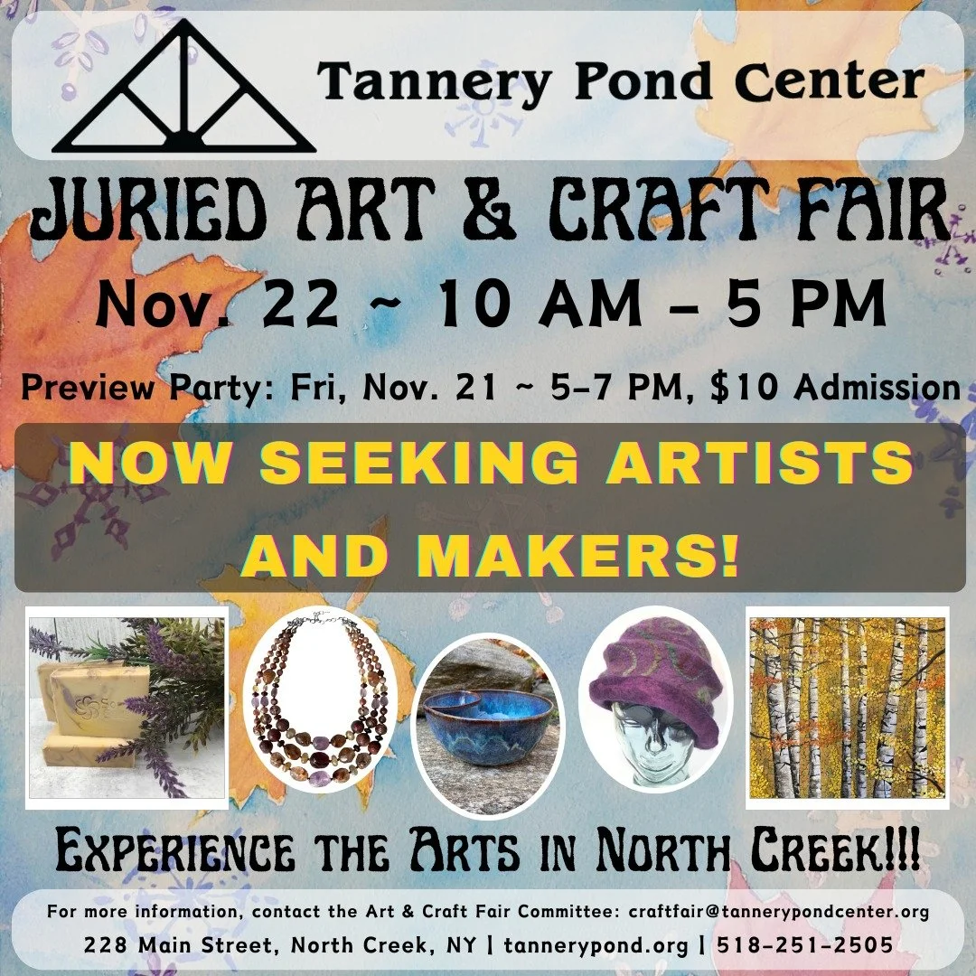 Now seeking Artists and Makers. For more information, contact the Art &amp; Craft Committee: craftfair@tannerypondcenter.org