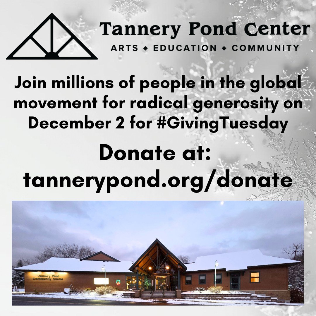 Today is Giving Tuesday - Please Support Tannery Pond