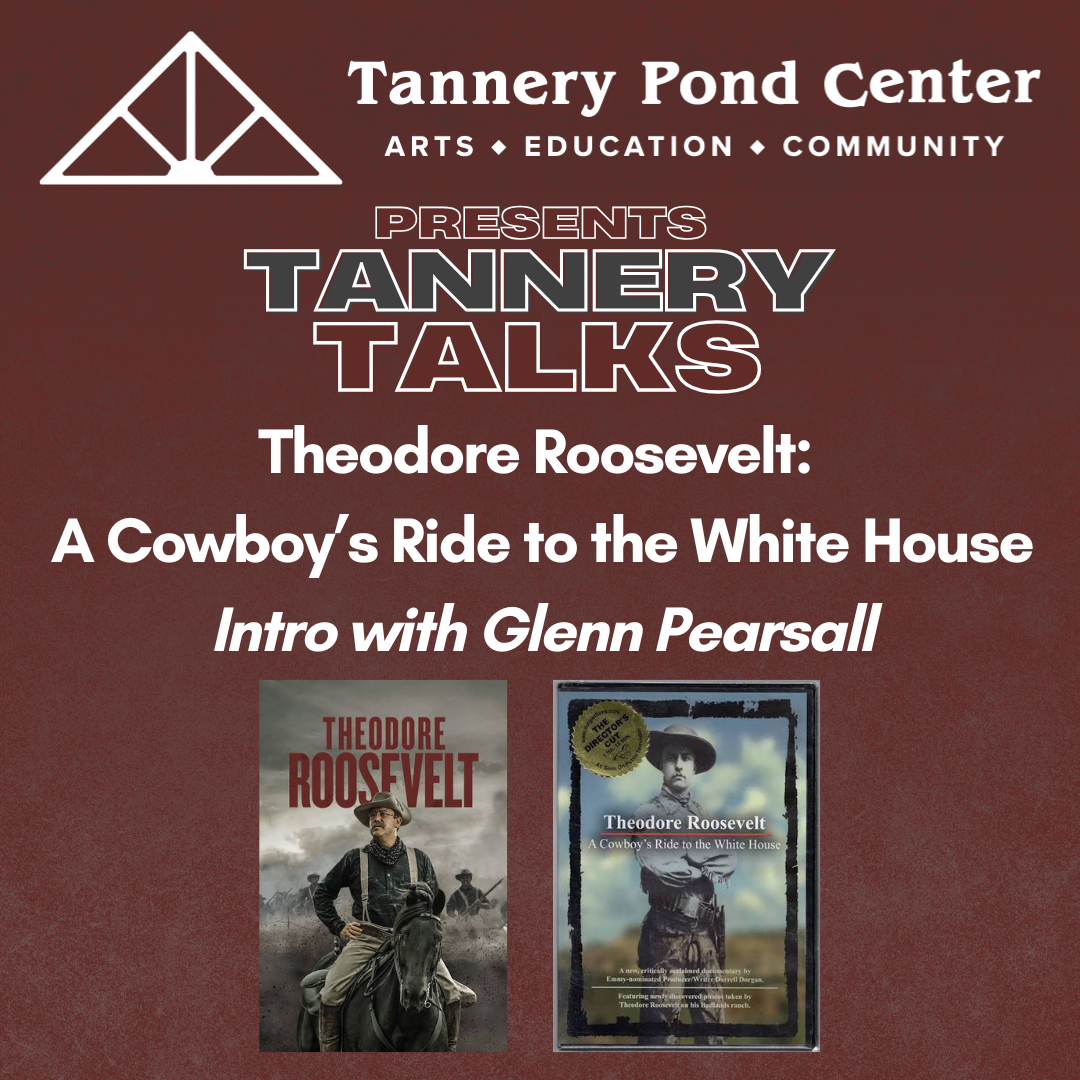 EVENT | Tannery Talk | TR: A Cowboy’s Ride to the White House | Presented by TPC
