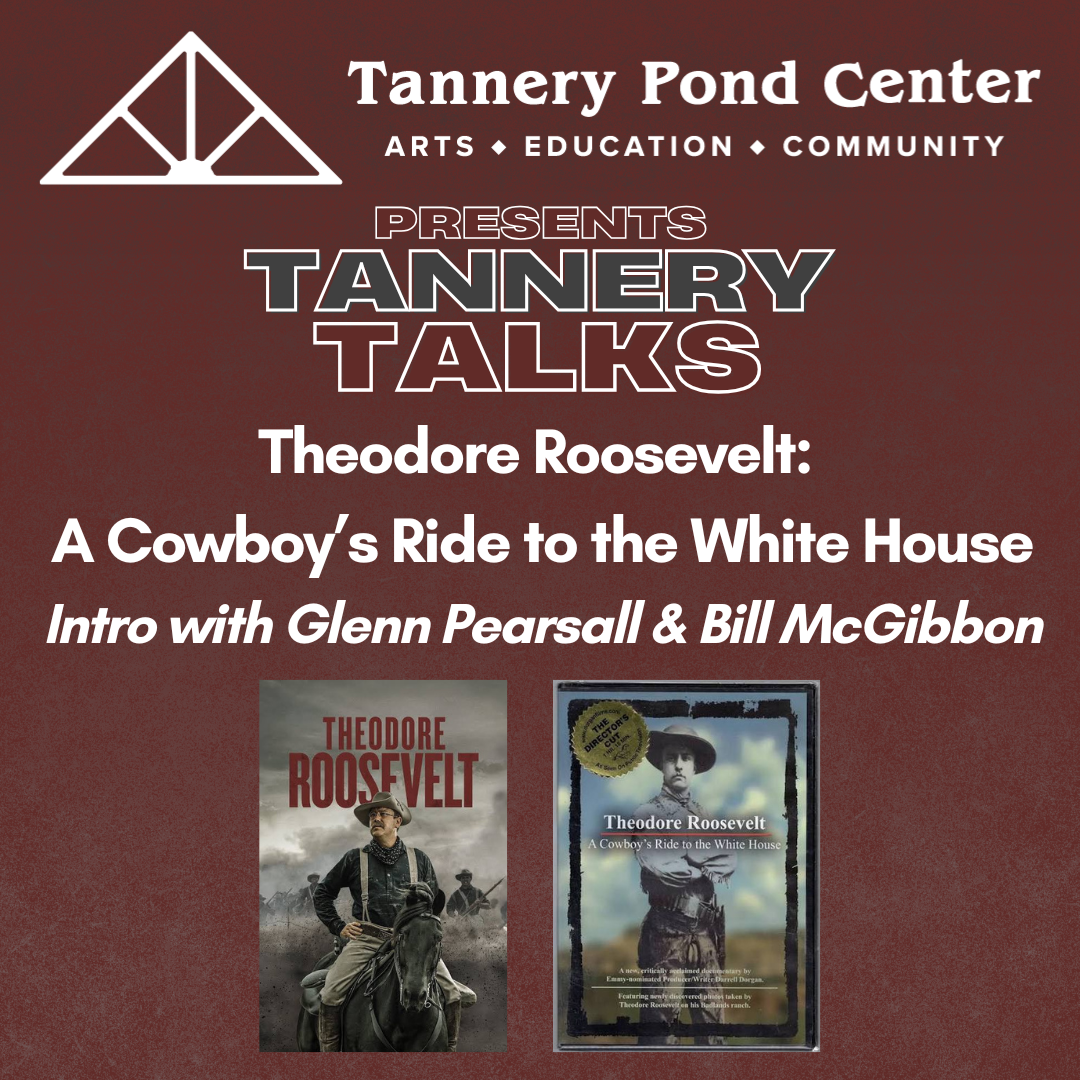 EVENT | Tannery Talk | TR: A Cowboy’s Ride to the White House | Presented by TPC