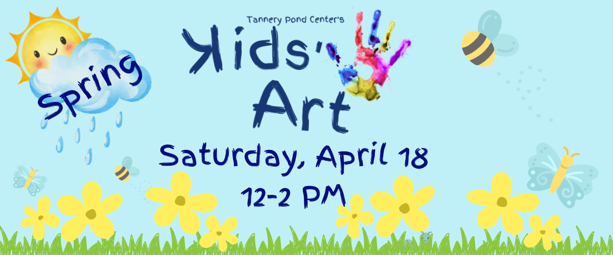 Spring Kids’ Art — Tannery Pond Center