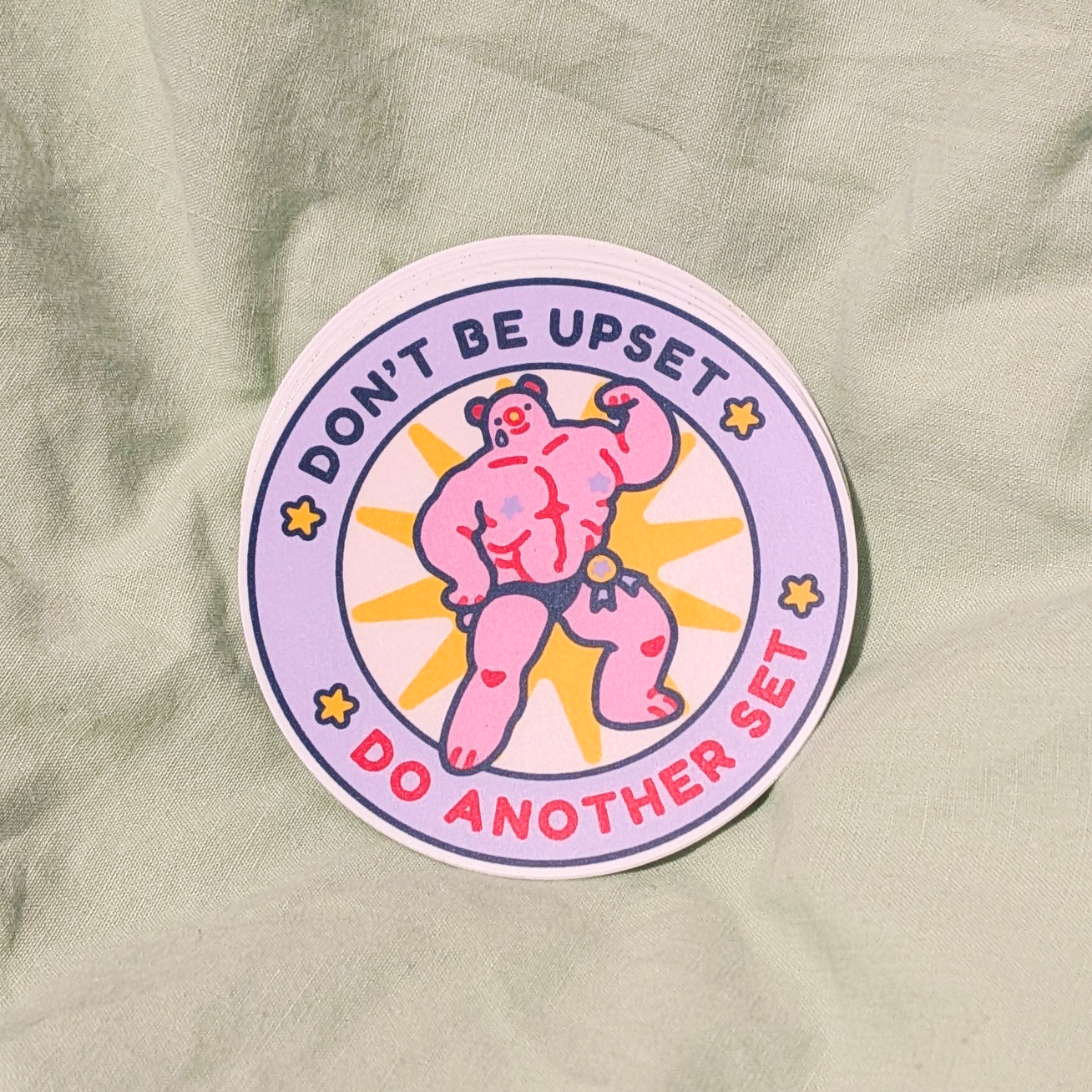 Don't Be Upset Sticker
