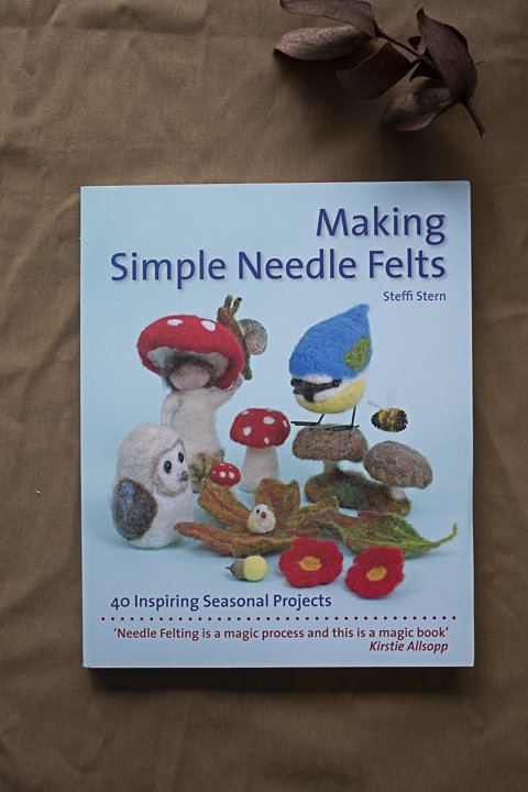 Making Simple Needle Felts: 40 Inspiring Seasonal Projects [Book]
