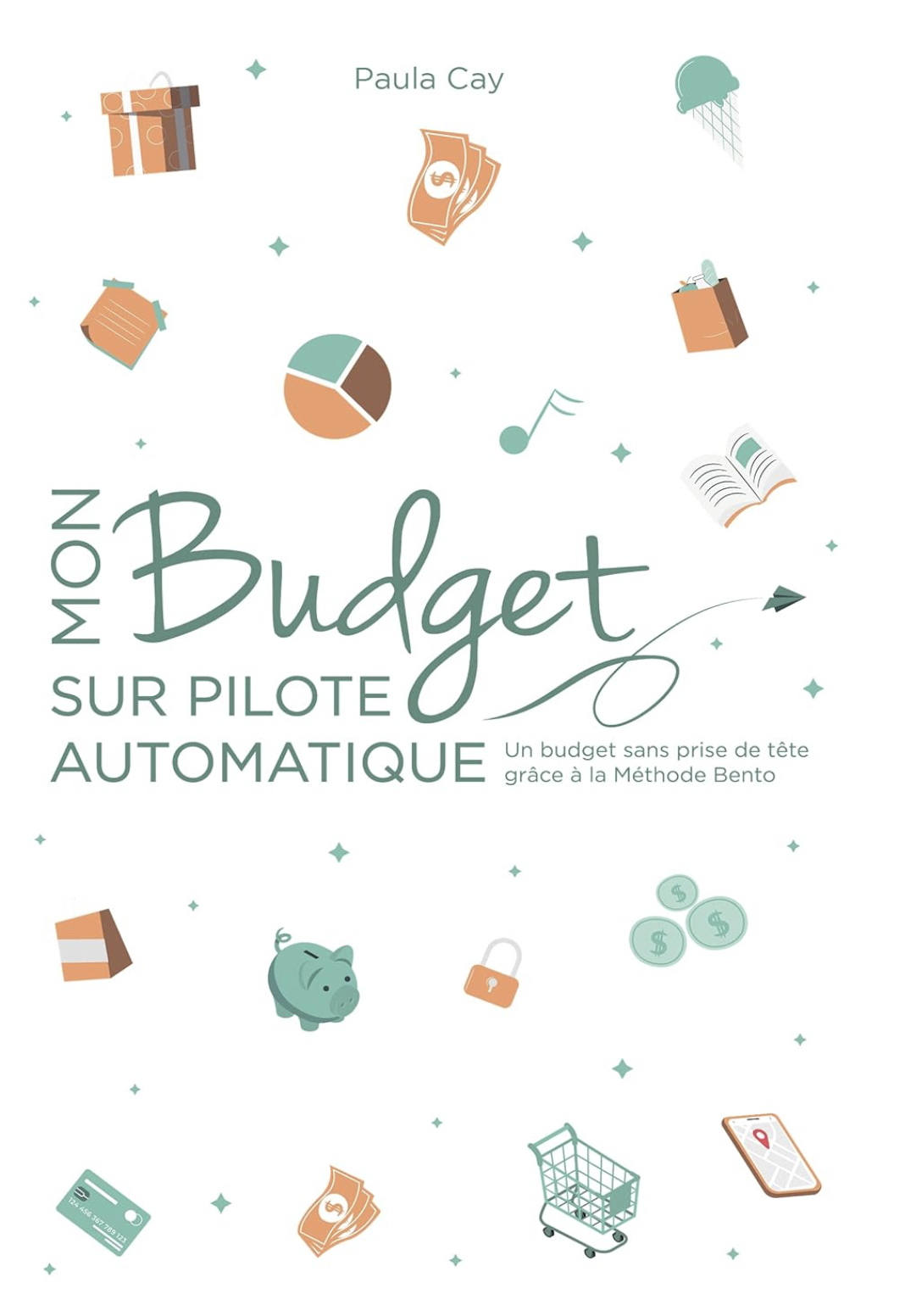 Couverture de livre illustrée avec divers objets liés à la gestion financière tels que des billets, une tirelire, une carte bancaire, une clé, un panier, une carte avec une localisation, des pièces de monnaie, un carnet, une montre, un sac, un parapluie, un livre, des fleurs, et une flèche, avec le titre "Mon Budget sur Pilote Automatique" et le nom de l'auteur, Paula Cay.
