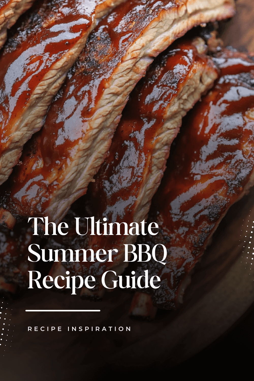 The Ultimate Summer BBQ Recipe Guide