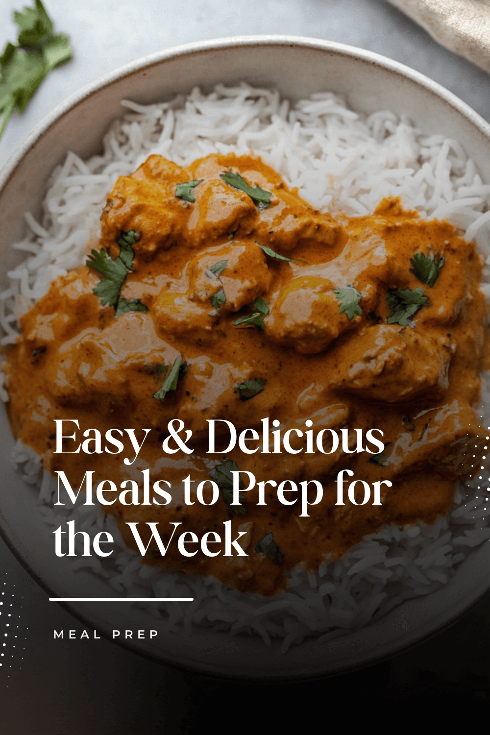 Easy &amp; Delicious Meals to Prep for the Week