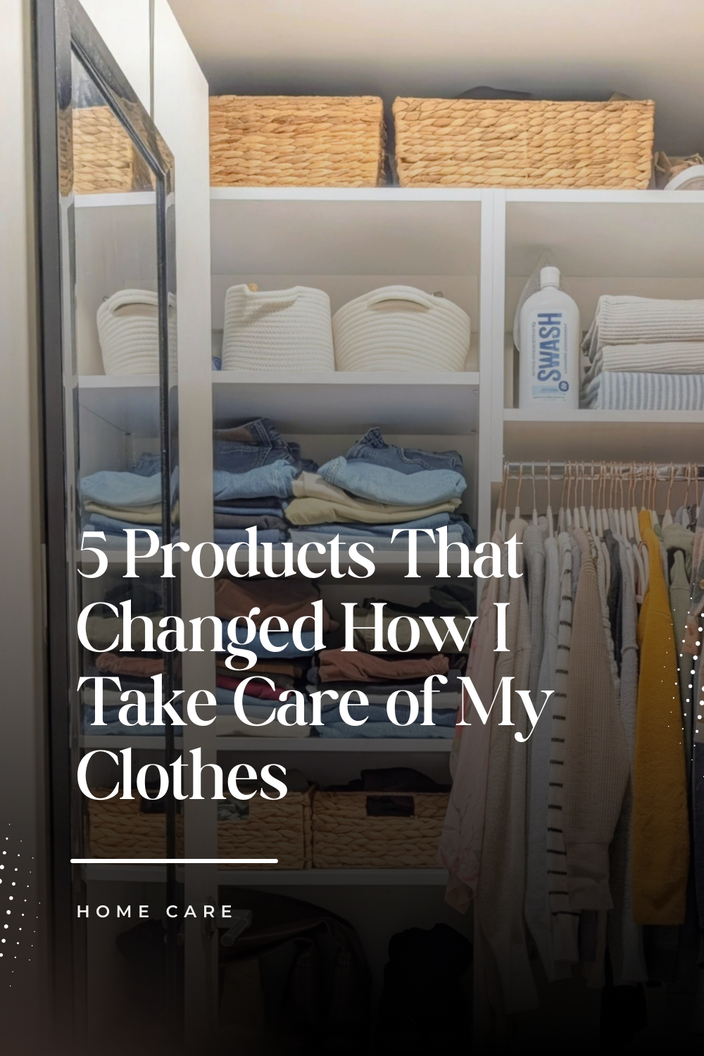The 5 Products That Changed How I Take Care of My Clothes