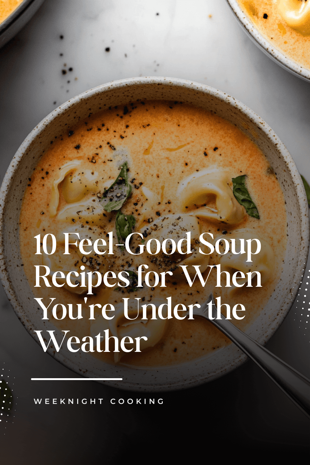 10 Feel-Good Soup Recipes for When You're Under the Weather