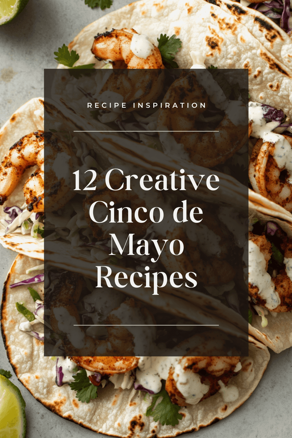12 Creative Cinco de Mayo Recipes That Break the Mold