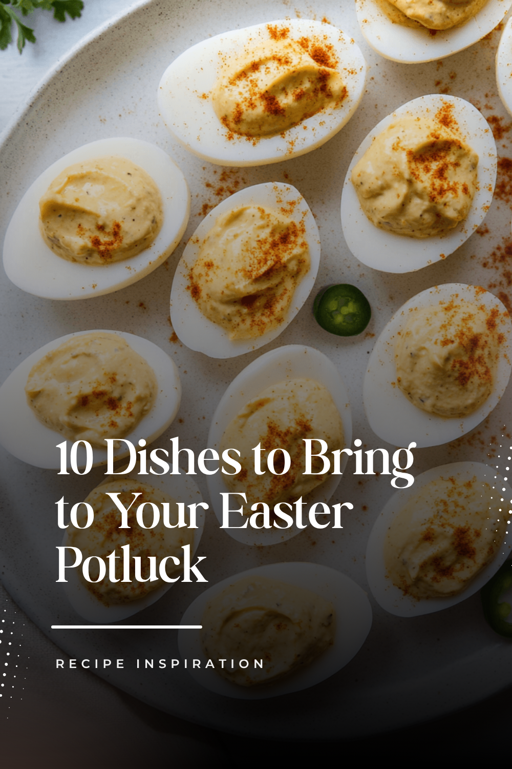 10 Dishes to Bring to Your Easter Potluck