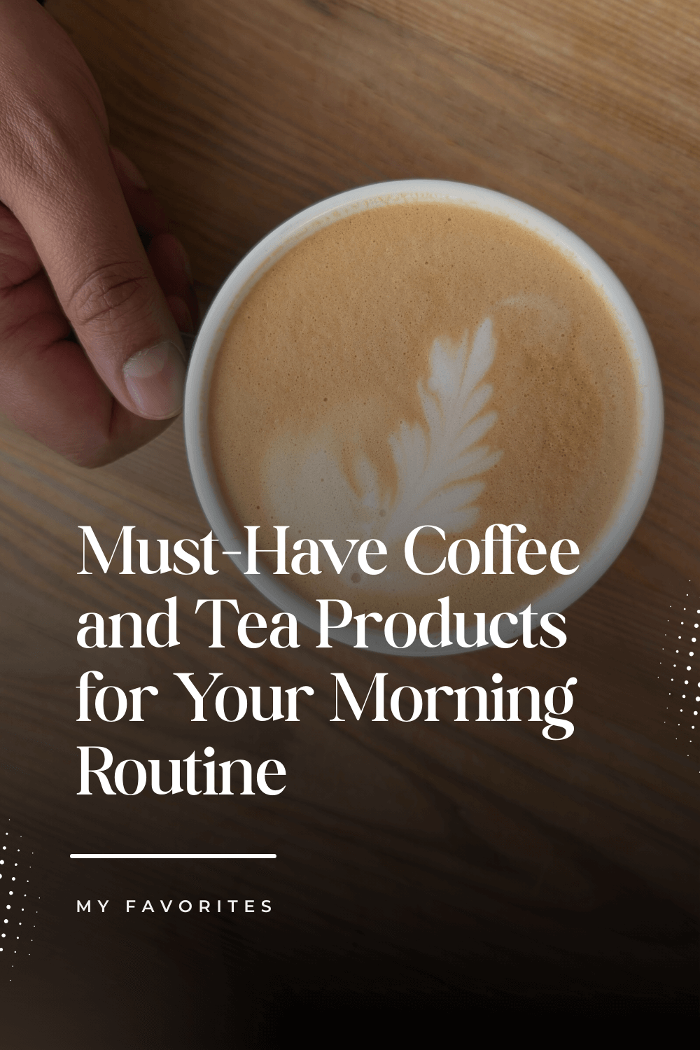 Must-Have Coffee and Tea Products for Your Morning Routine