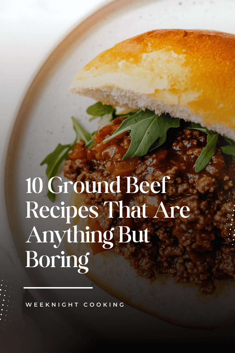 Ground Beef, Upgraded: 10 Recipes That Are Anything But Boring