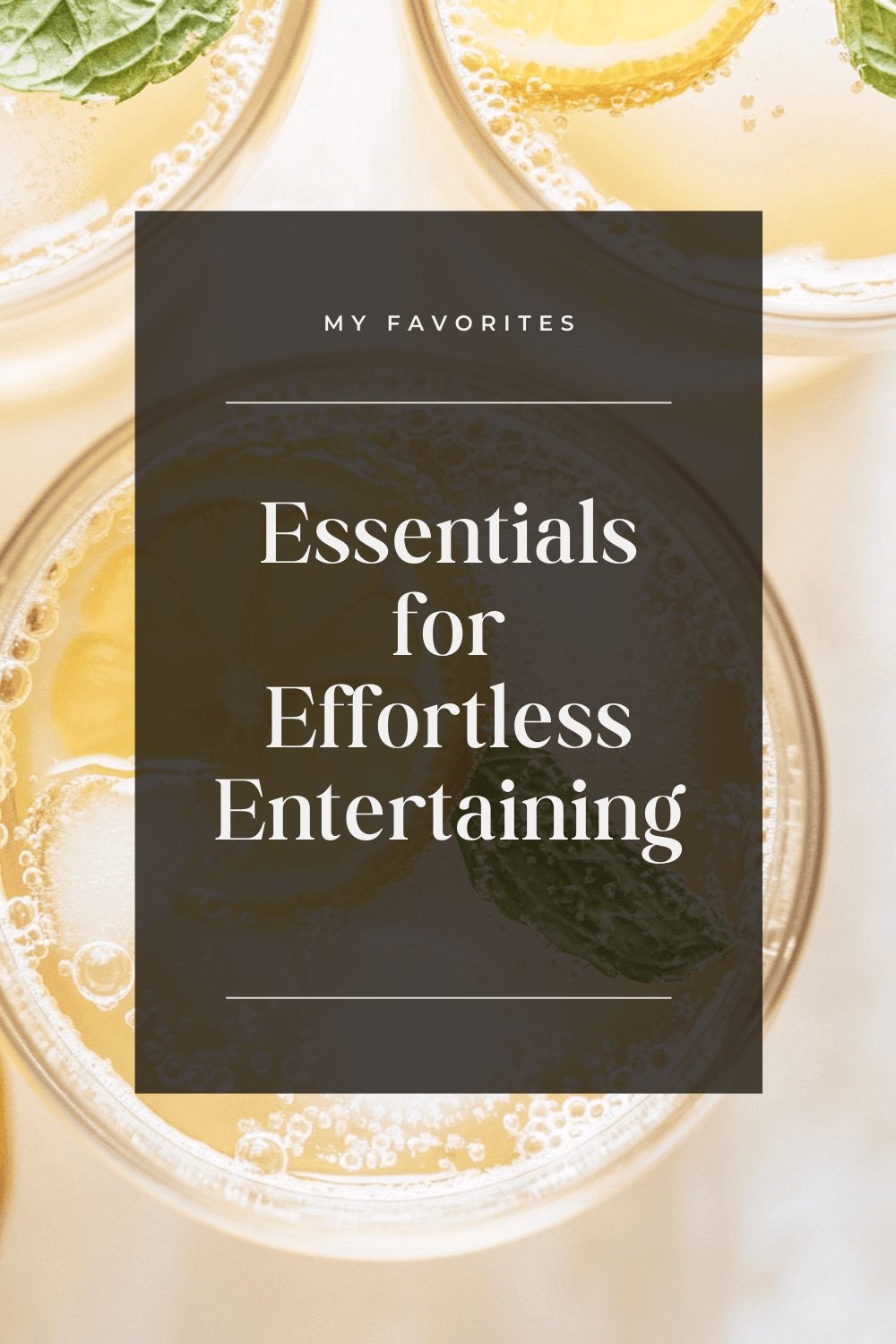 Sophisticated &amp; Fun: Essentials for Effortless Entertaining